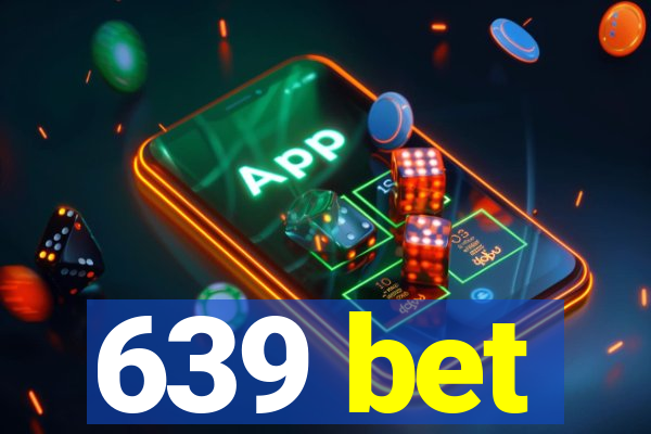 639 bet